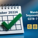 mandatory Sequential Filing of GSTR-7 Returns